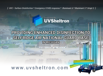 UVSHELTRON ULTRAVIOLET DEVICES PROVIDING ENHANCED DISINFECTION TO SELFRIDGE AIR NATIONAL GUARD BASE IN MICHIGAN